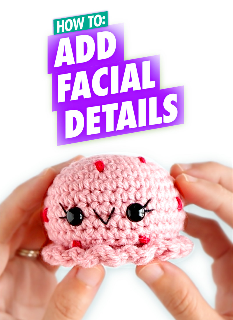 HOW TO Add a Smile and Face A MENAGERIE OF STITCHES HOW TO CROCHET AMIGURUMI FOR BEGINNERS